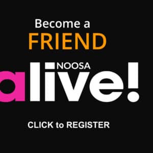 Become a Friend of Noosa alive